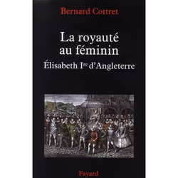 ISBN La Royaute Au Feminin; Elisabeth Iere D'Angleterre, biographie, Français, Livre broché
