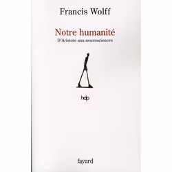 ISBN Notre Humanite; D'Aristote Aux Neurosciences, philosophie, Français, Livre broché