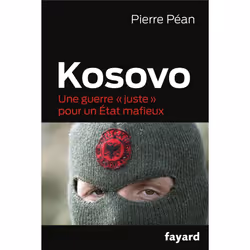 ISBN Kosovo; Une Guerre Juste Pour Un Etat Mafieux, politique, Français