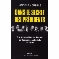 ISBN Dans Le Secret Des Presidents; Cia, Maison-Blanche, Elysee : Les Dossiers Confidentiels 1981-2010, politique, Français
