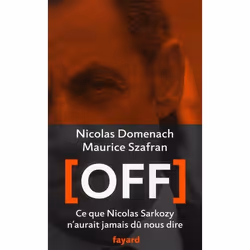 ISBN Off; Ce Que Nicolas Sarkozy N'Aurait Jamais Du Nous Dire, biographie, Français, Livre broché