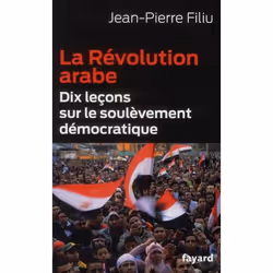 ISBN La Revolution Arabe; Dix Lecons Sur Le Soulevement Democratique, politique, Français