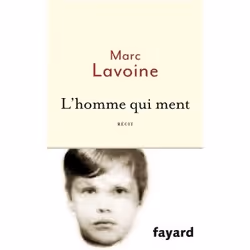 Fayard L HOMME QUI MENT OU LE ROMAN D UN ENJOLIVEUR : RÉCIT BASÉ SUR UNE