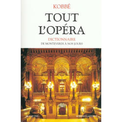 Tout l'opéra : dictionnaire de Monteverdi à nos jours