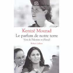 ISBN Le Parfum De Notre Terre Voix De Palestine Et D'Israel, politique, Français