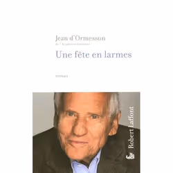 Héloïse d'Ormesson UNE FETE EN LARMES