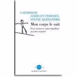 ISBN Mon corps le sait trouver son équilibre psychocorporel pour vivre mieux : Le livre de Catherine Aimelet-perissol, Sylvie ...