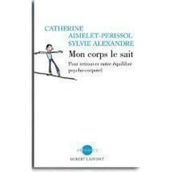 ISBN Mon corps le sait trouver son équilibre psychocorporel pour vivre mieux : Le livre de Catherine Aimelet-perissol, Sylvie Alexandre