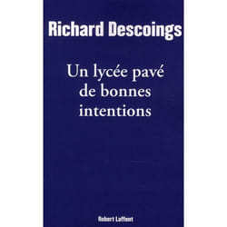 Un lycée pavé de bonnes intentions - éducation nationale : vérités et tabous