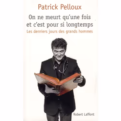ISBN On Ne Meurt Qu'Une Fois Et C'Est Pour Si Longtemps; Les Derniers Jours Des Grands Hommes, biographie, Français
