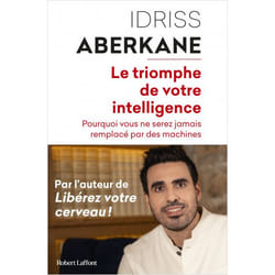 Le Triomphe de votre intelligence - Pourquoi vous ne serez jamais remplacé par des machines (Broché)