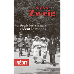 ISBN Seuls les vivants créent le monde : Le livre de Stefan Zweig
