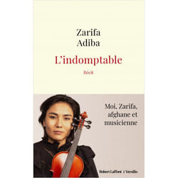 L'indomptable - Moi, Zarifa, Afghane Et Musicienne