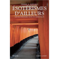 Esotérismes D'ailleurs - Les Ésotérismes Non Occidentaux - Ne