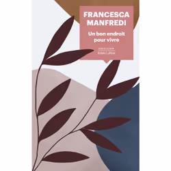 ISBN Un bon endroit pour vivre : Le livre de Francesca Manfredi, Roman, 200 pages