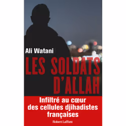 ISBN Les Soldats d'Allah - Infiltré au coeur des cellules djihadistes françaises : Le livre de Ali Watani, société, 180 pages