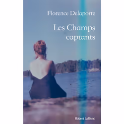 ISBN Les Champs captants : Le livre de Florence Delaporte, Roman, 256 pages