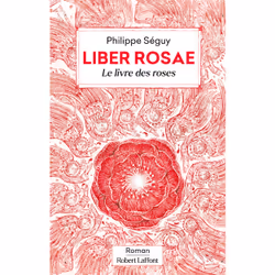 ISBN Liber Rosae - Le Livre des roses : Le livre de Philippe Séguy, Laurent Gapaillard, Roman, 448 pages
