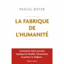 ISBN La Fabrique de l'humanité - Comment notre cerveau explique la famille, l'économie, la justice... : Le livre de Pascal Bo ...