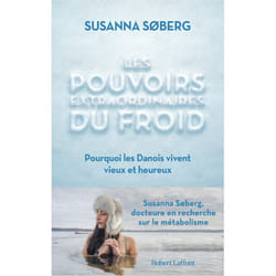LES POUVOIRS EXTRAORDINAIRES DU FROID. POURQUOI LES DANOIS VIVENT VIEUX ET HEUREUX, Søberg Susanna