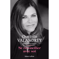 ISBN Se réconcilier avec soi : Le livre de Charlotte Valandrey, Céline Langlais, Santé, esprit et corps, 208 pages