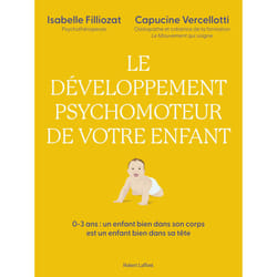 ISBN Le Développement psychomoteur de votre enfant - Un enfant bien dans son corps est un enfant bien dans sa tête : Le livre de Isabelle Filliozat, Capucine Vercellotti