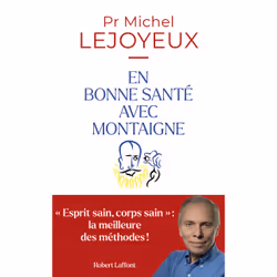 ISBN En bonne santé avec Montaigne : Le livre de Michel Lejoyeux, Santé, esprit et corps, 368 pages