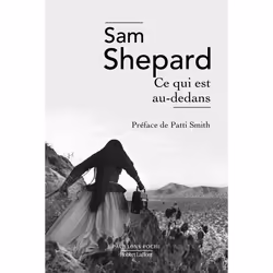 ISBN Ce qui est au-dedans : Le livre de Sam Shepard, Roman, 238 pages