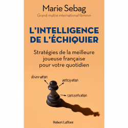 ISBN L'Intelligence de l'échiquier - Stratégies de la meilleure joueuse française pour votre quotidien : Le livre de Marie Se ...