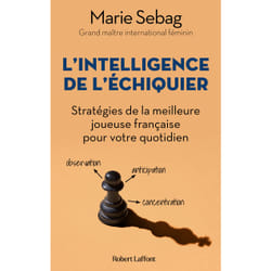ISBN L'Intelligence de l'échiquier - Stratégies de la meilleure joueuse française pour votre quotidien : Le livre de Marie Sebag