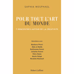 ISBN Pour tout l'art du monde - 7 rencontres autour de la créativité : Le livre de Saphia Wesphael, biographie, 176 pages