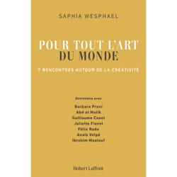 ISBN Pour tout l'art du monde - 7 rencontres autour de la créativité : Le livre de Saphia Wesphael