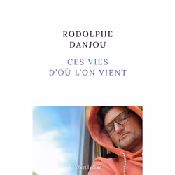 ISBN Ces vies d'où l'on vient : Le livre de Rodolphe Danjou, Roman, 368 pages
