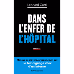 ISBN Dans l'enfer de l'hôpital - Le Témoignage choc d'un interne : Le livre de Léonard Corti, société, 186 pages