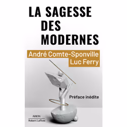 ISBN La Sagesse des modernes : Le livre de André Comte-Sponville, Luc Ferry, Essai, 570 pages