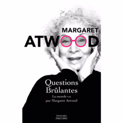 ISBN Questions brûlantes - Le monde vu par Margaret Atwood : Le livre de Margaret Atwood, Roman, 480 pages