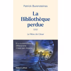 ISBN La Bibliothèque perdue - Le Rêve de César : Le livre de Patrick Burensteinas, Roman, 384 pages