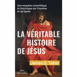 ISBN La Véritable histoire de Jésus - Une enquête scientifique et historique sur l'homme et sa lignée : Le livre de James D. ...
