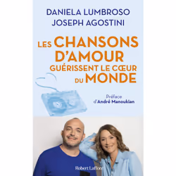 ISBN Les Chansons d'amour guérissent le coeur du monde : Le livre de Daniela Lumbroso, Joseph Agostini, Santé, esprit et corp ...