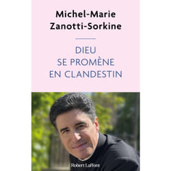 ISBN Dieu se promène en clandestin : Le livre de Michel-Marie Zanotti-Sorkine