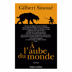 ISBN À l'aube du monde : Le livre de Gilbert Sinoué, Roman, 272 pages