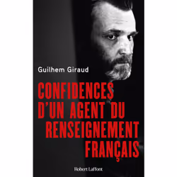 ISBN Confidences d'un agent du renseignement français : Le livre de Guilhem Giraud, société, 240 pages