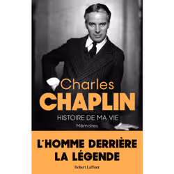 ISBN Histoire de ma vie - Mémoires - L'homme derrière la légende : Le livre de Charles Chaplin, biographie, 496 pages