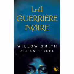 ISBN La Guerrière noire : Le livre de Willow Smith, Jess Hendel, Roman, 624 pages