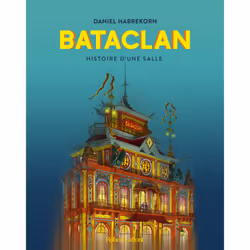 ISBN Bataclan - Histoire d'une salle : Le livre de Daniel Habrekorn, Art & design, 336 pages