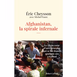 ISBN Afghanistan, la spirale infernale : Le livre de Éric Cheysson, Michel Faure, biographie, 304 pages