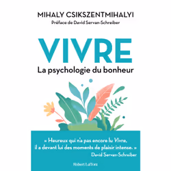 ISBN Vivre - La Psychologie du bonheur : Le livre de Mihaly Csikszentmihalyi, Santé, esprit et corps, 272 pages
