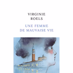 ISBN Une Femme de mauvaise vie : Le livre de Virginie Roels, Roman, 312 pages