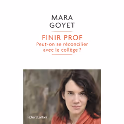 ISBN Finir prof - Peut-on se réconcilier avec le collège ? : Le livre de Mara Goyet, Essai, 234 pages