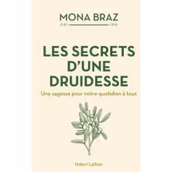 ISBN Les Secrets d'une druidesse - Une sagesse pour notre quotidien à tous : Le livre de Mona Braz, Santé, esprit et corps, 2 ...